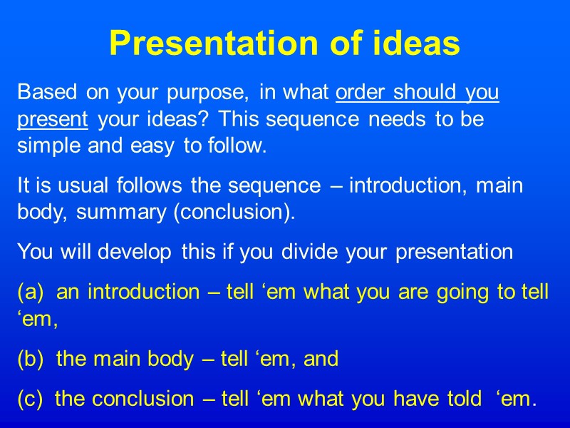 Presentation of ideas Based on your purpose, in what order should you present your